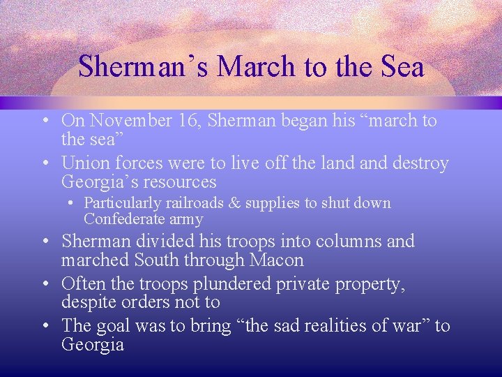 Sherman’s March to the Sea • On November 16, Sherman began his “march to