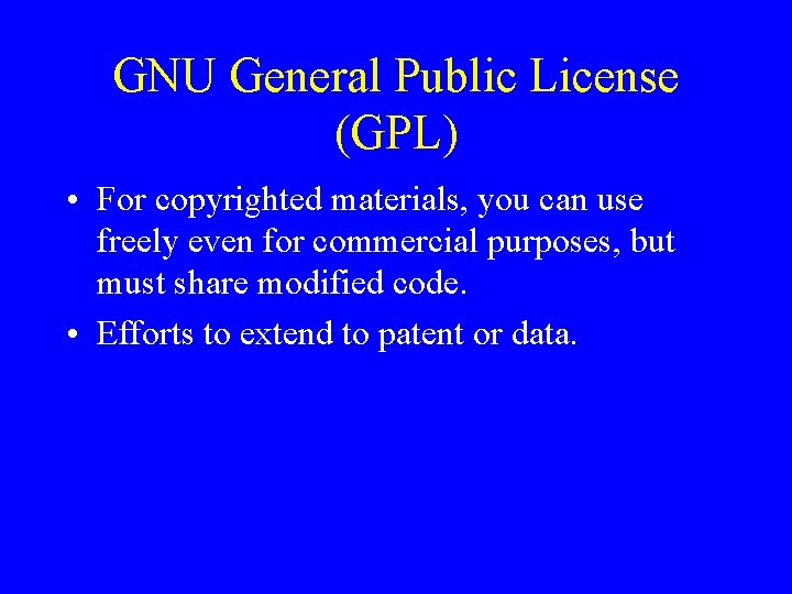 GNU General Public License (GPL) • For copyrighted materials, you can use freely even