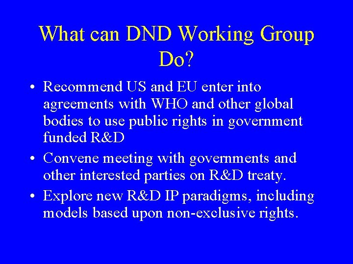 What can DND Working Group Do? • Recommend US and EU enter into agreements