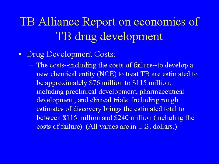 TB Alliance Report on economics of TB drug development • Drug Development Costs: –