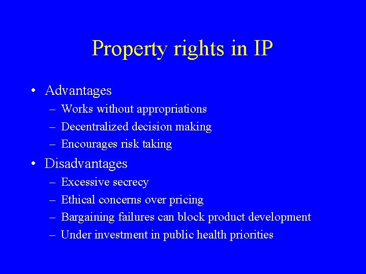 Property rights in IP • Advantages – Works without appropriations – Decentralized decision making