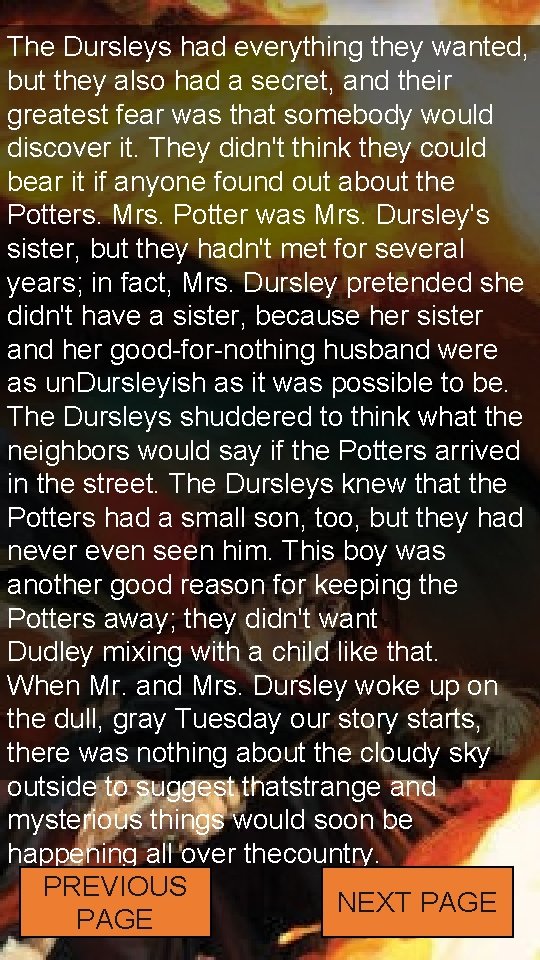 The Dursleys had everything they wanted, but they also had a secret, and their