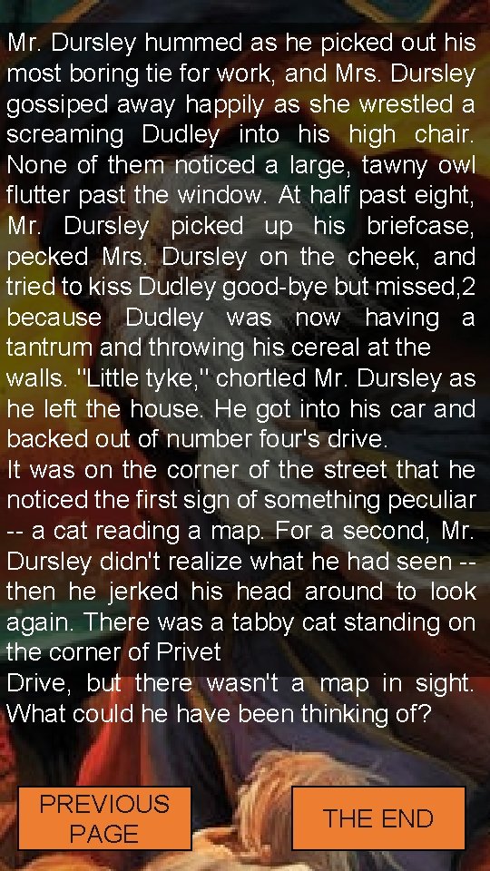 Mr. Dursley hummed as he picked out his most boring tie for work, and