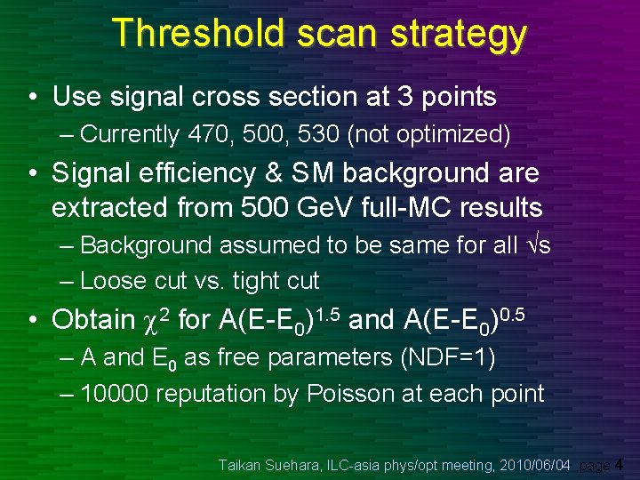 Threshold scan strategy • Use signal cross section at 3 points – Currently 470,