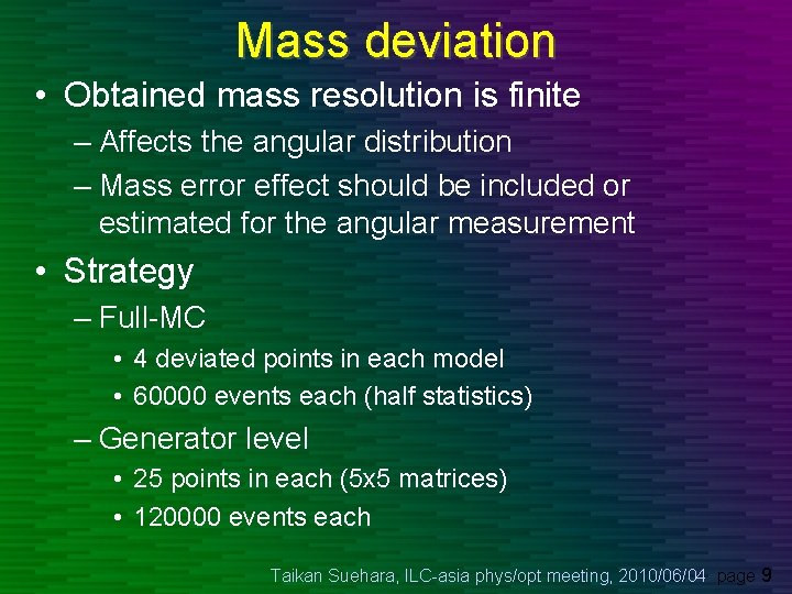 Mass deviation • Obtained mass resolution is finite – Affects the angular distribution –