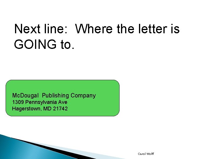 Next line: Where the letter is GOING to. Mc. Dougal Publishing Company 1309 Pennsylvania