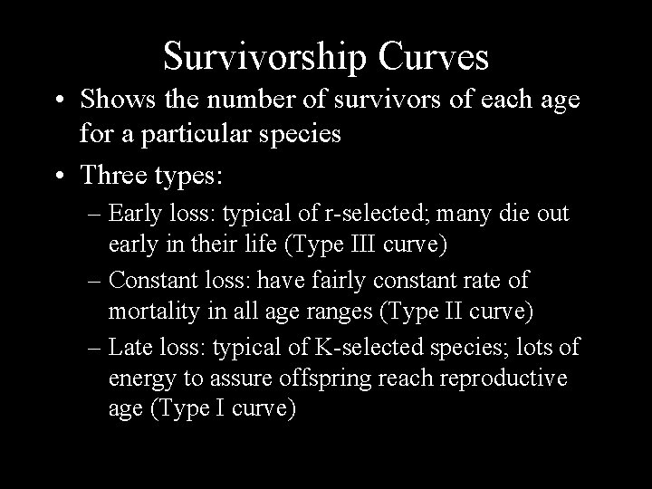 Survivorship Curves • Shows the number of survivors of each age for a particular