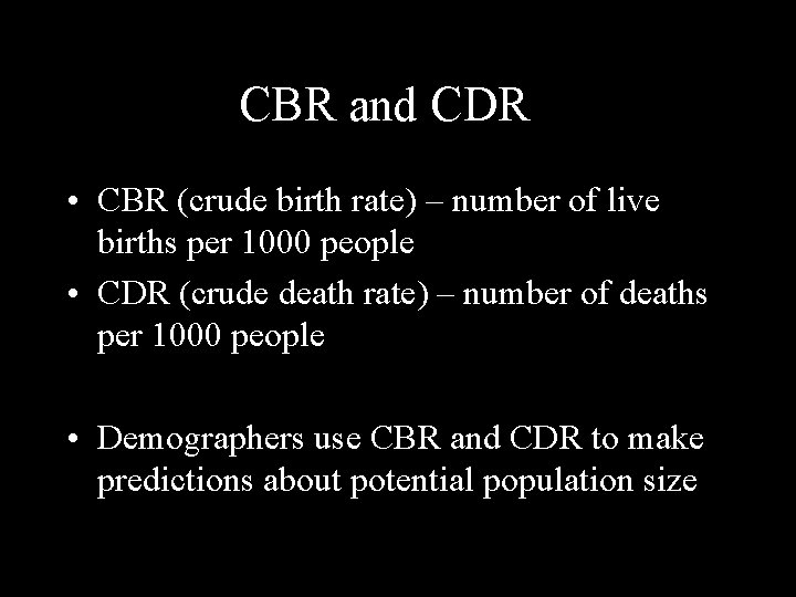 CBR and CDR • CBR (crude birth rate) – number of live births per