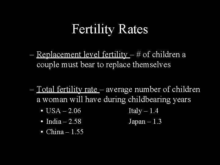 Fertility Rates – Replacement level fertility – # of children a couple must bear