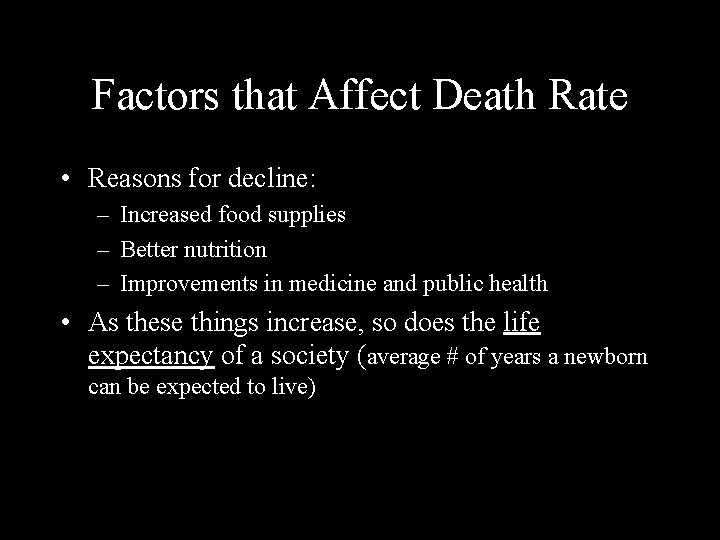 Factors that Affect Death Rate • Reasons for decline: – Increased food supplies –