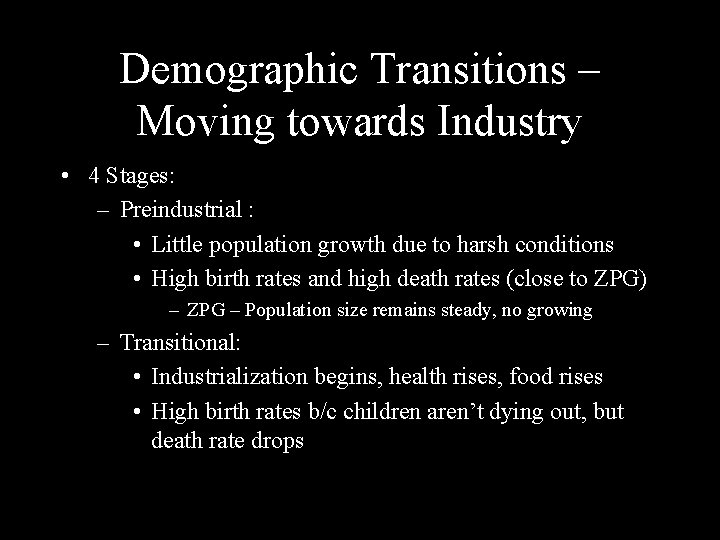 Demographic Transitions – Moving towards Industry • 4 Stages: – Preindustrial : • Little