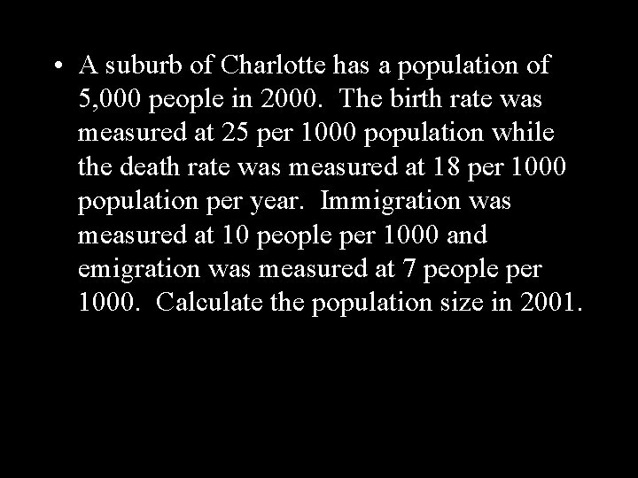  • A suburb of Charlotte has a population of 5, 000 people in