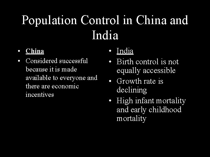 Population Control in China and India • China • Considered successful because it is