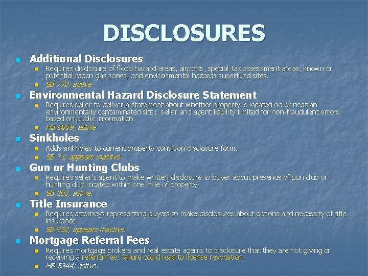 DISCLOSURES n Additional Disclosures n n n Adds sinkholes to current property condition disclosure