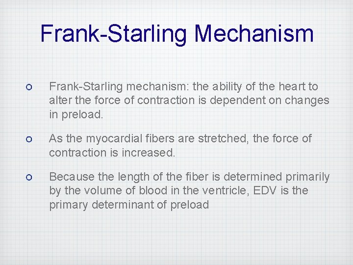 Frank-Starling Mechanism Frank-Starling mechanism: the ability of the heart to alter the force of