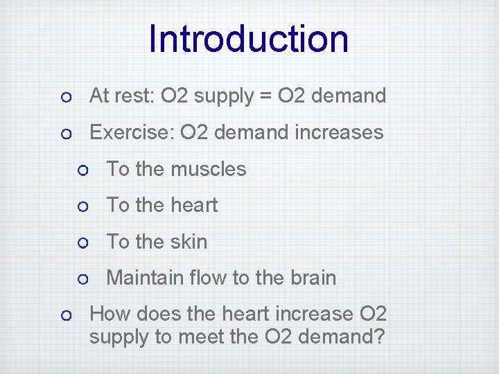 Introduction At rest: O 2 supply = O 2 demand Exercise: O 2 demand