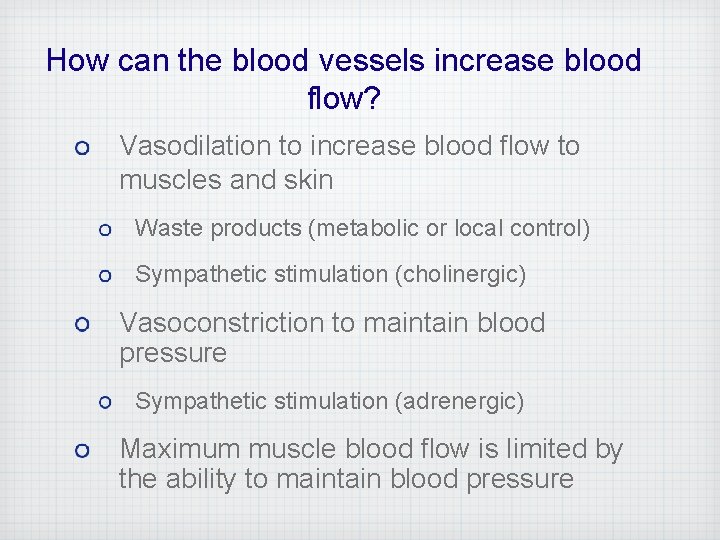 How can the blood vessels increase blood flow? Vasodilation to increase blood flow to