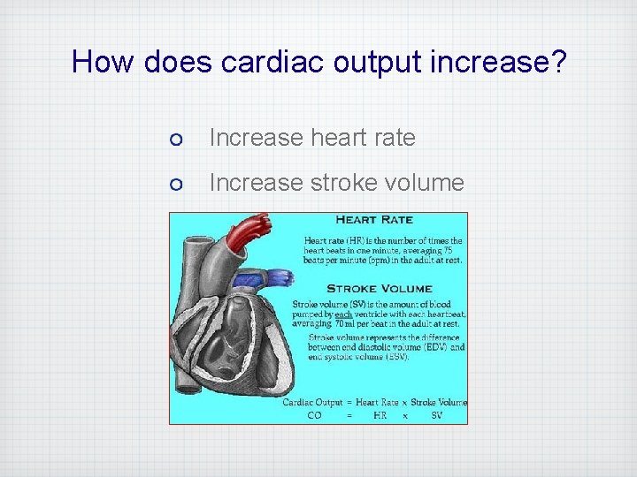 How does cardiac output increase? Increase heart rate Increase stroke volume 