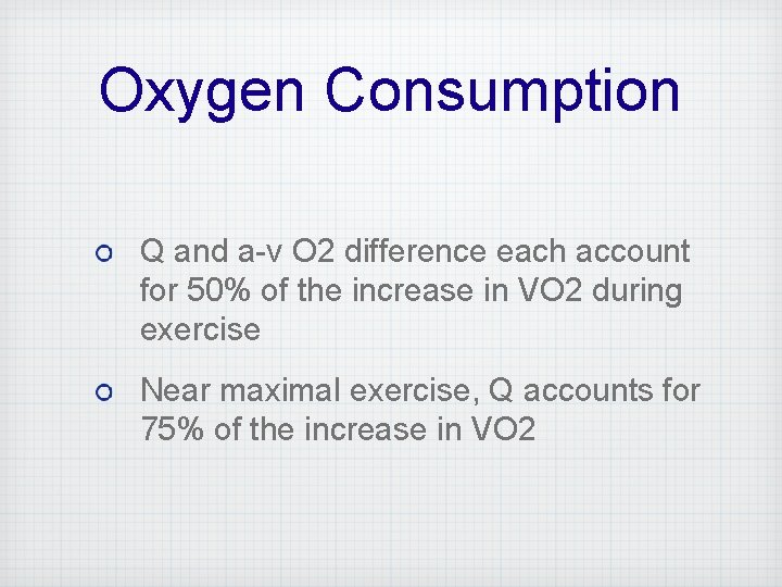 Oxygen Consumption Q and a-v O 2 difference each account for 50% of the