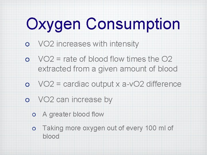 Oxygen Consumption VO 2 increases with intensity VO 2 = rate of blood flow