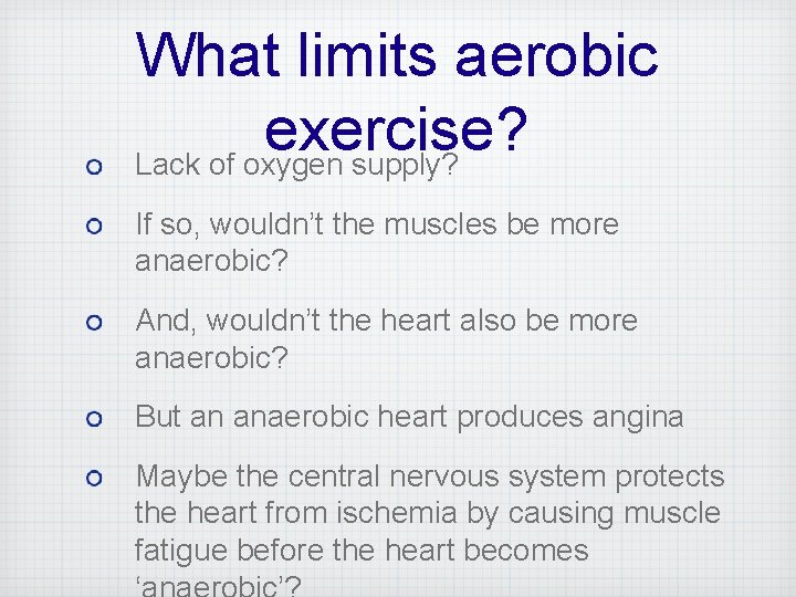 What limits aerobic exercise? Lack of oxygen supply? If so, wouldn’t the muscles be