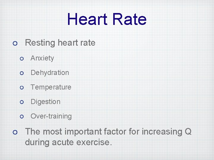 Heart Rate Resting heart rate Anxiety Dehydration Temperature Digestion Over-training The most important factor