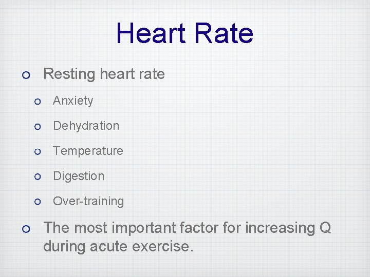 Heart Rate Resting heart rate Anxiety Dehydration Temperature Digestion Over-training The most important factor