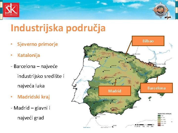 Industrijska područja Bilbao • Sjeverno primorje • Katalonija - Barcelona – najveće industrijsko središte