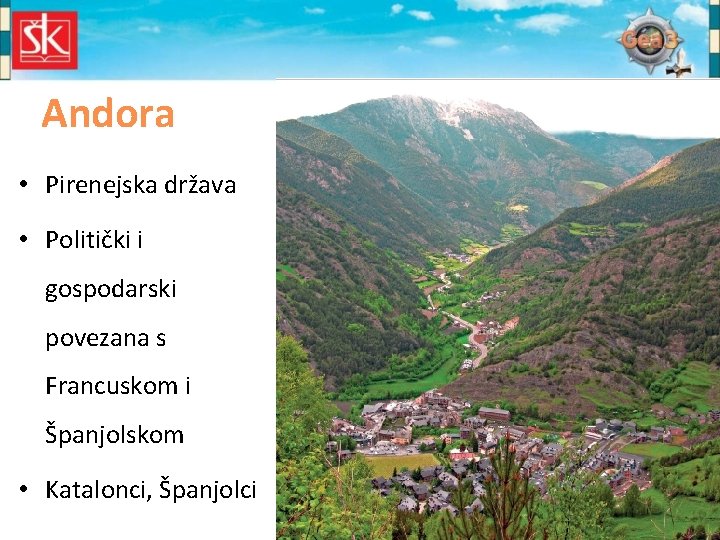 Andora • Pirenejska država • Politički i gospodarski povezana s Francuskom i Španjolskom •