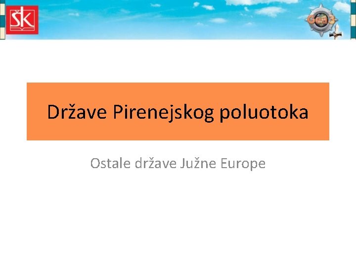 Države Pirenejskog poluotoka Ostale države Južne Europe 