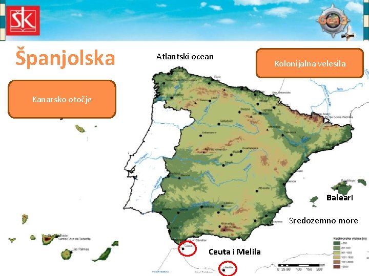 Španjolska Atlantski ocean • Najveća Kanarsko otočje zemlja Južne Europe i Pirenejskog poluotoka •