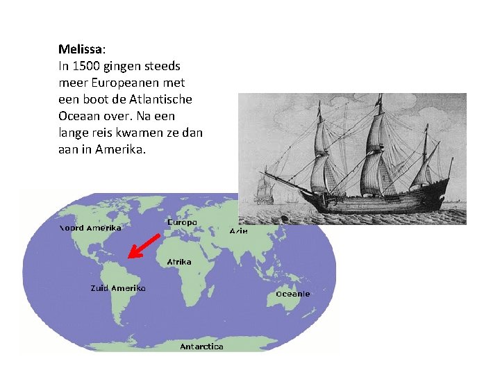 Melissa: In 1500 gingen steeds meer Europeanen met een boot de Atlantische Oceaan over.