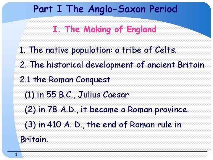 Part I The Anglo-Saxon Period I. The Making of England 1. The native population: