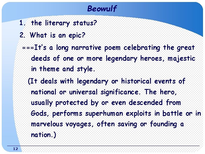 Beowulf 1. the literary status? 2. What is an epic? ===It’s a long narrative
