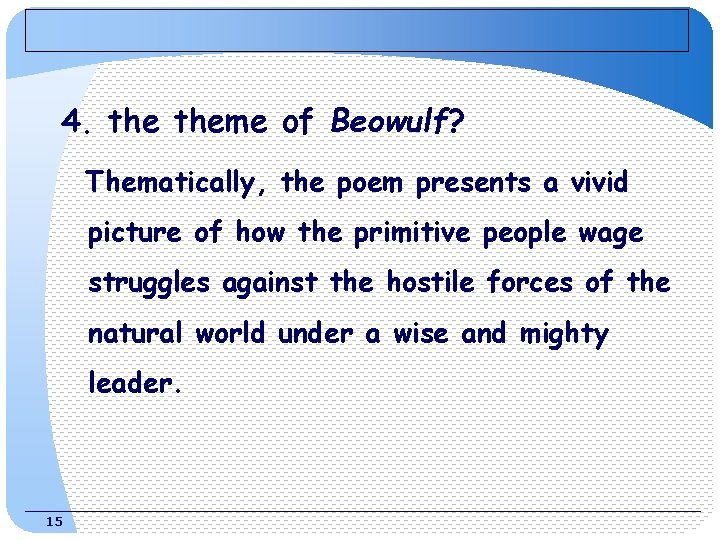 4. theme of Beowulf? Thematically, the poem presents a vivid picture of how the