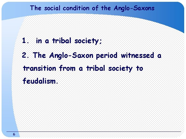 The social condition of the Anglo-Saxons 1. in a tribal society; 2. The Anglo-Saxon