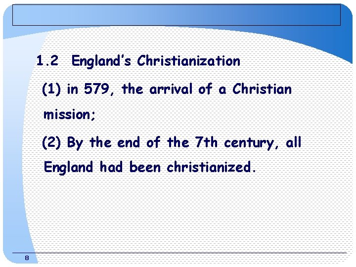 1. 2 England’s Christianization (1) in 579, the arrival of a Christian mission; (2)