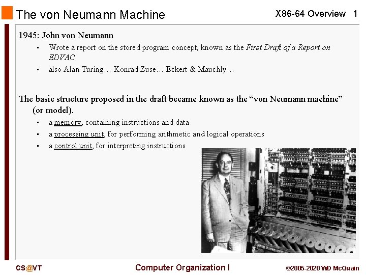 The von Neumann Machine X 86 -64 Overview 1 1945: John von Neumann •