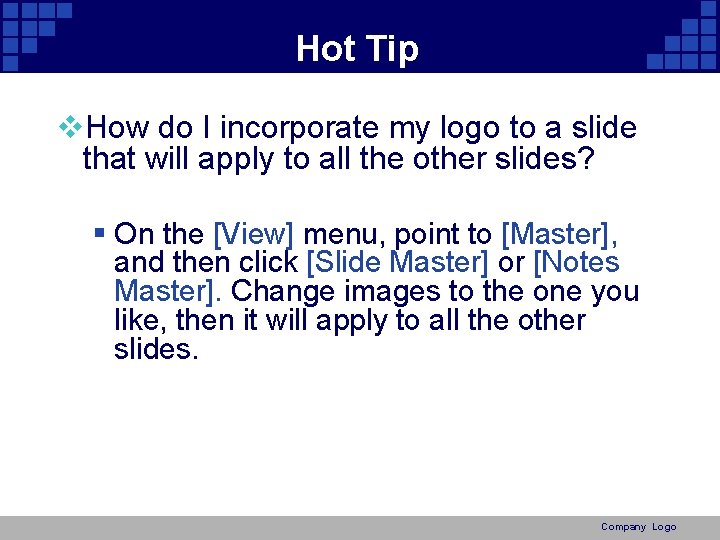 Hot Tip v. How do I incorporate my logo to a slide that will