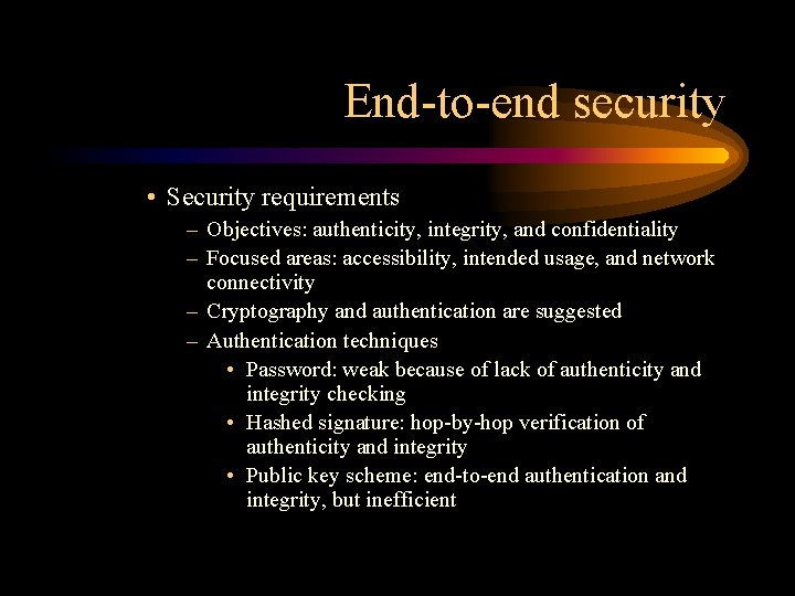 End-to-end security • Security requirements – Objectives: authenticity, integrity, and confidentiality – Focused areas: