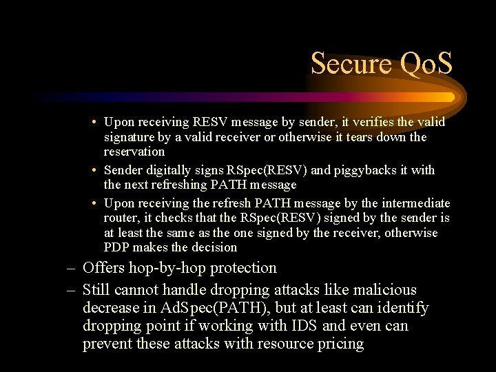 Secure Qo. S • Upon receiving RESV message by sender, it verifies the valid