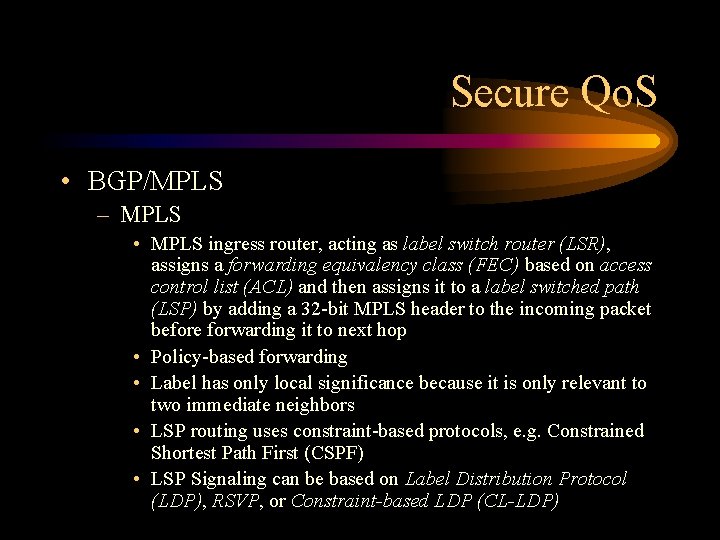 Secure Qo. S • BGP/MPLS – MPLS • MPLS ingress router, acting as label