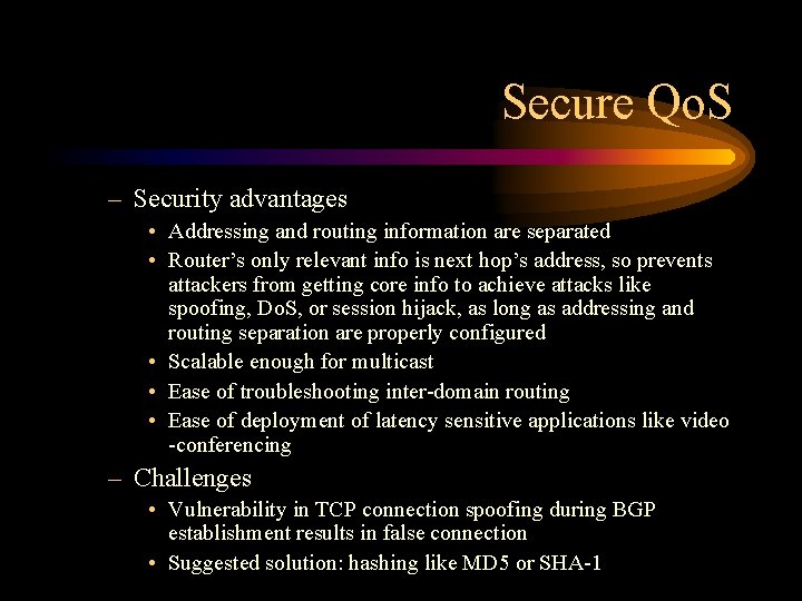 Secure Qo. S – Security advantages • Addressing and routing information are separated •