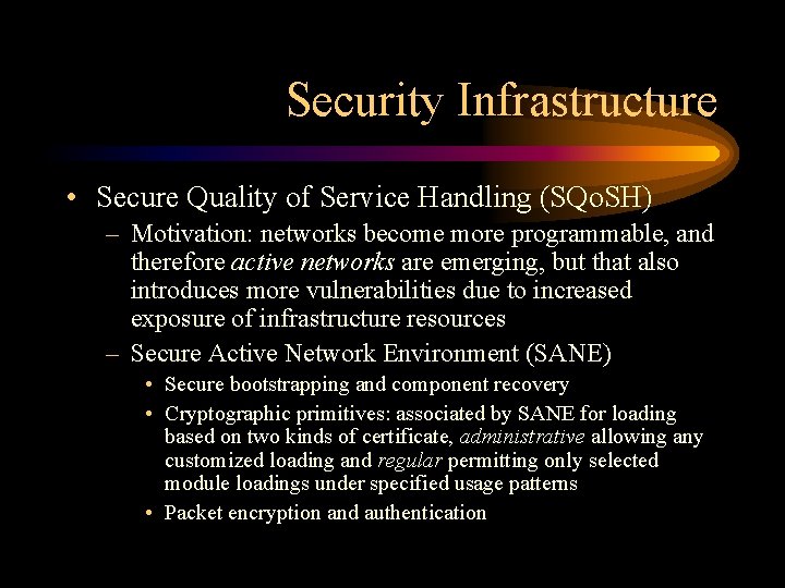 Security Infrastructure • Secure Quality of Service Handling (SQo. SH) – Motivation: networks become