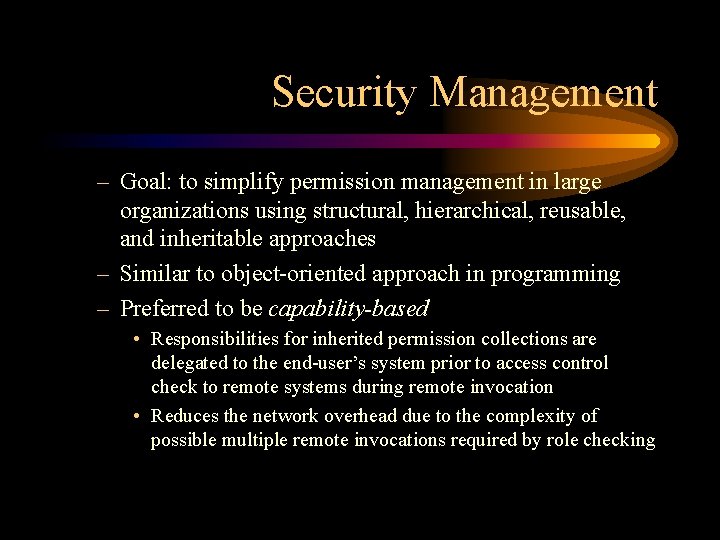 Security Management – Goal: to simplify permission management in large organizations using structural, hierarchical,