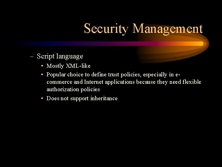 Security Management – Script language • Mostly XML-like • Popular choice to define trust