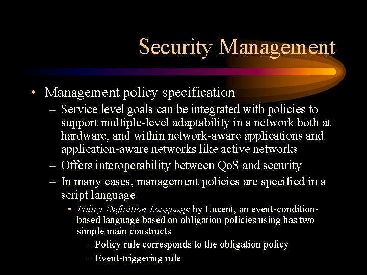 Security Management • Management policy specification – Service level goals can be integrated with