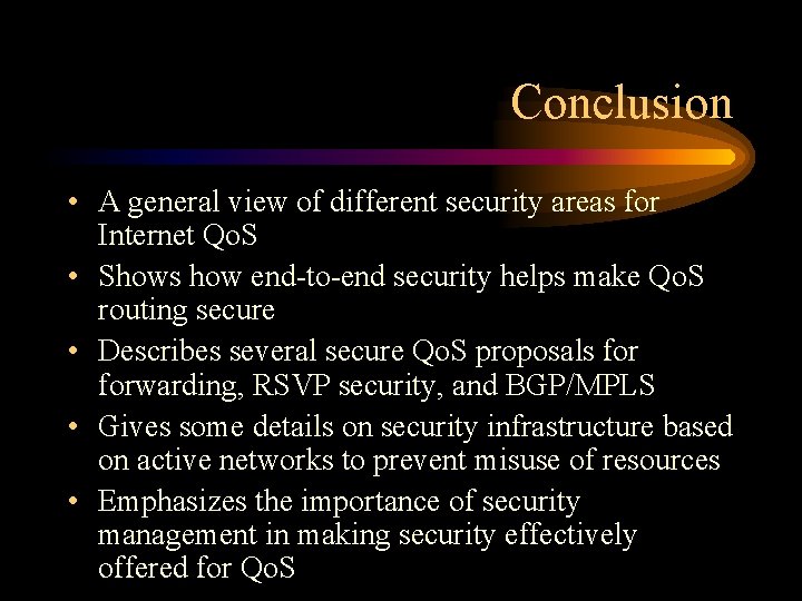 Conclusion • A general view of different security areas for Internet Qo. S •