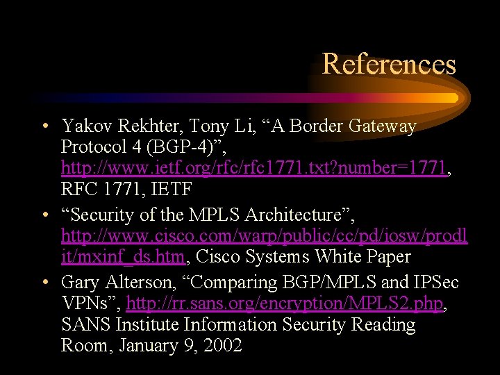 References • Yakov Rekhter, Tony Li, “A Border Gateway Protocol 4 (BGP-4)”, http: //www.