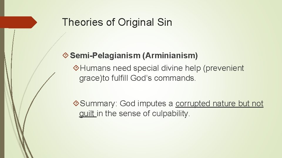 Theories of Original Sin Semi-Pelagianism (Arminianism) Humans need special divine help (prevenient grace)to fulfill